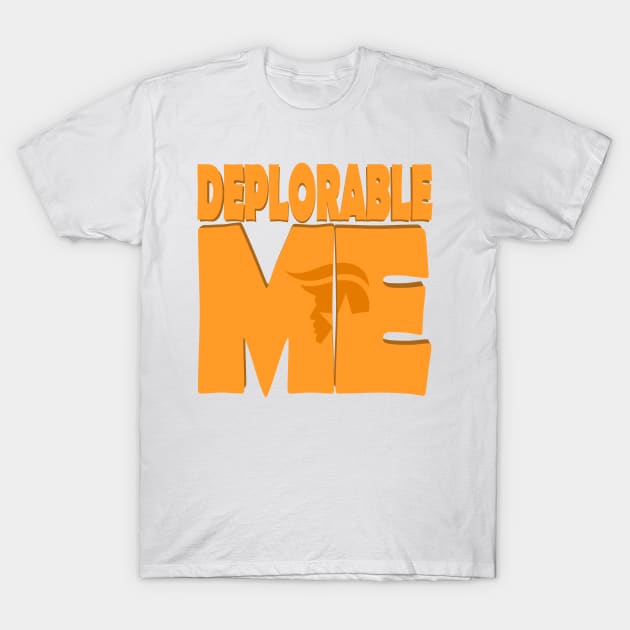 Deplorable Me T-Shirt by AtlanteanArts